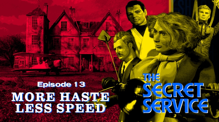 The Secret Service – 13. More Haste Less Speed